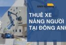 Thuê Xe Nâng Người Tại Đông Anh – Dịch Vụ Nâng Cao Hiệu Quả Công Việc