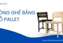 Hướng dẫn đóng ghế gỗ pallet tại nhà siêu đơn giản